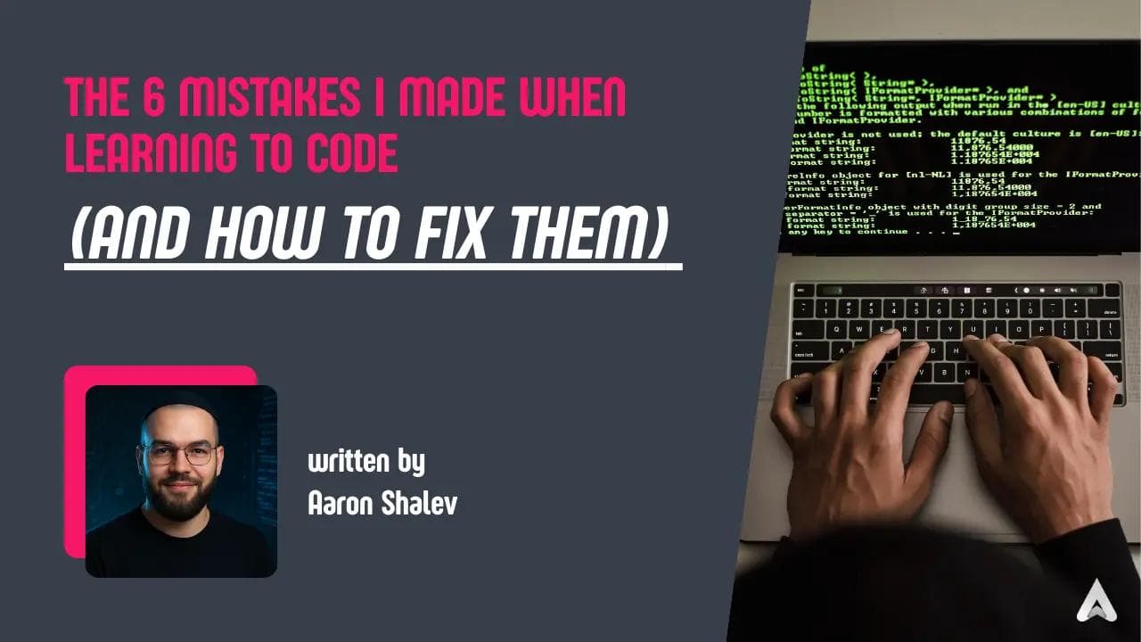 The 6 Mistakes I Made When Learning To Code (And How To Fix Them)